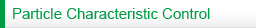 Particle Characteristic Control
