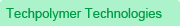 Techpolymer Technologies